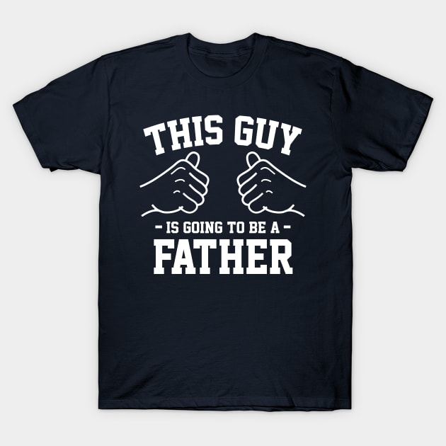 This guy is going to be a father T-Shirt by Lazarino